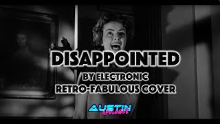 Disappointed by Electronic (Retro-Fabulous Austin Apologue Cover) - Official Video