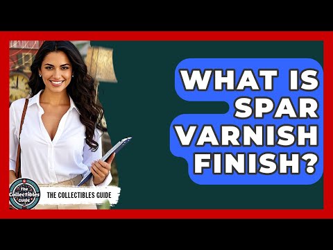 What Is Spar Varnish Finish? - The Collectibles Guide