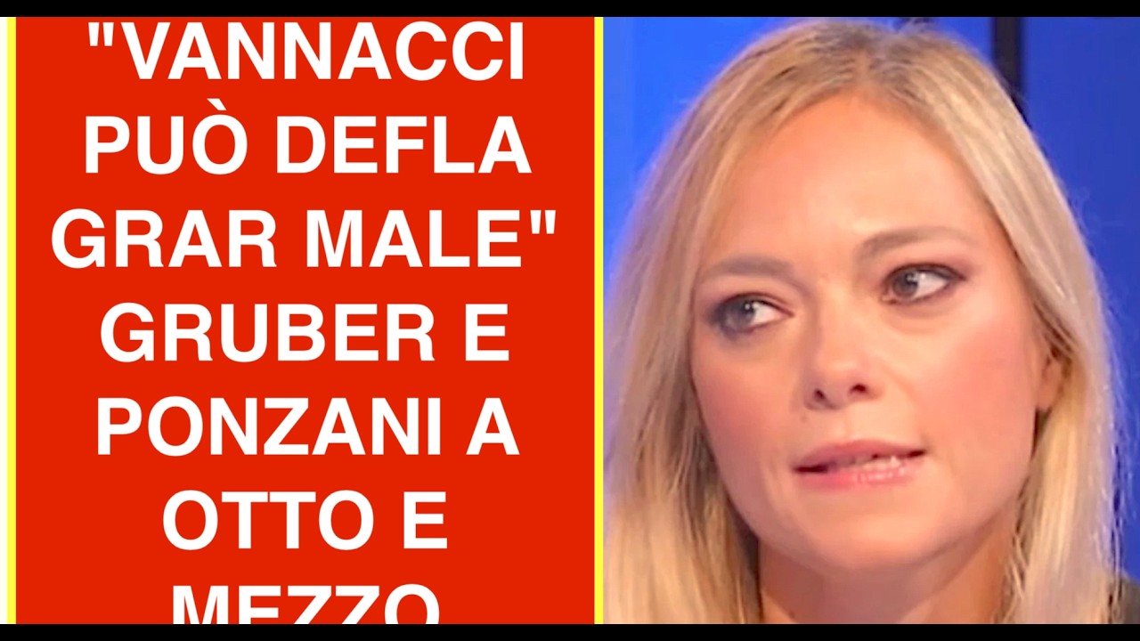 "VANNACCI PUÒ DEFLA GRAR MALE"  GRUBER E PONZANI A OTTO E MEZZO