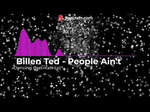 Billen Ted - People Ain't Dancing (feat. Kah-Lo)