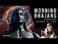 MORNING BHAJANS- Sounds of Isha |  SADHGURU