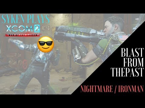 (03) Syken Plays:  A BLAST FROM THE PAST,  XCOM2 Legacy Ops (Nightmare / Ironman, Blind, Gold Medal)