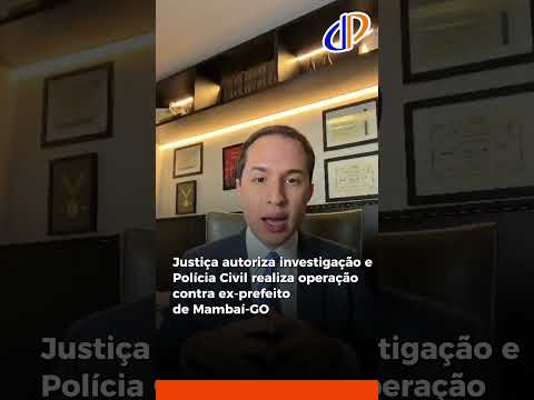 Justiça autoriza investigação e Polícia Civil realiza operação contra ex-prefeito de Mambaí
