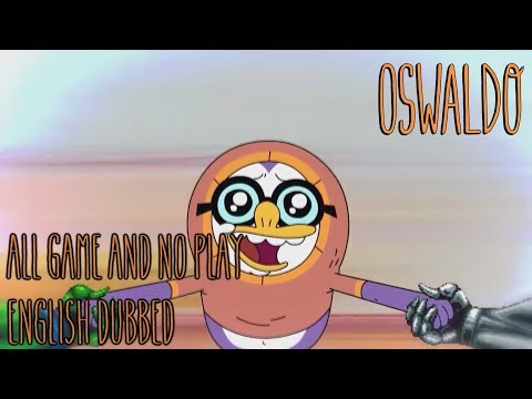 Oswaldo Season 1 Episode 1 - All Game and No Play (English Dub, CN MENA YouTube Version RIP)