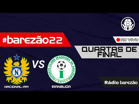 NACIONAL-AM X IRANDUBA - Barezão 2022 - Jogo de Volta 🛑 AO VIVO 🛑 (🎙️NARRAÇÃO📻)