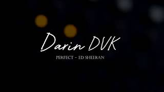 Perfect - Ed Sheeran (Darin Cover)