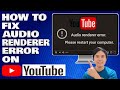 How To Fix Audio Renderer Error On YouTube Solution