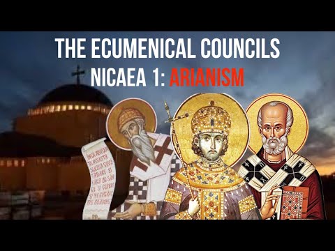 The Ecumenical Councils EP 1—Nicaea: Arianism