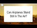 Can Airplane Stand Still In The Air