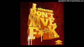 Ludacris   I Don&#39;t Give A Fuck Prod By Bangladesh **2014 JAM**