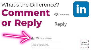 What's the Difference between a COMMENT and REPLY on LinkedIn?