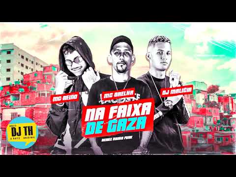 MC REINO, MC ORELHA, DJ MALICIA - PENTE ALONGADO  NA FAIXA DE GAZA (REMIX BREGA FUNK)