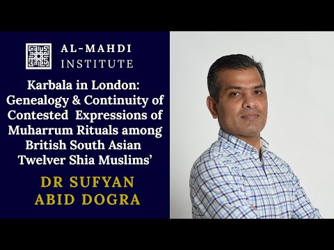 Karbala in London Muharrum Rituals British South Asian Shia | Dr Sufyan Dogra| AMI Research Seminars
