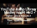 Youtube Audio Library Medley No 89 V2 Genre Jazz Blues No 4 Title H L Time 13min 50music