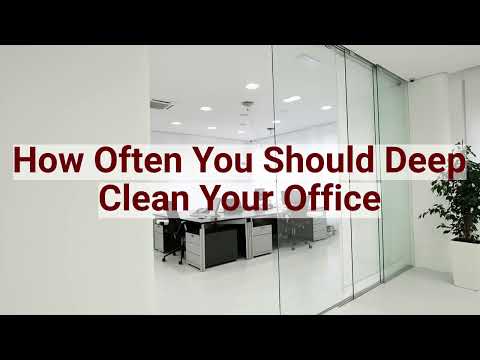 How Often You Should Deep Clean Your Office