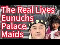 The Real Lives Of Eunuchs And Palace Maids Revealed