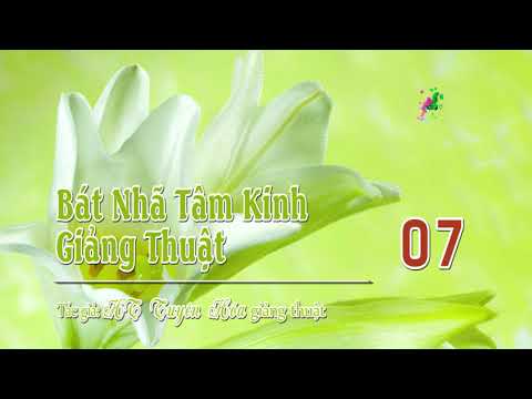 Bát Nhã Tâm Kinh Giảng Thuật -7