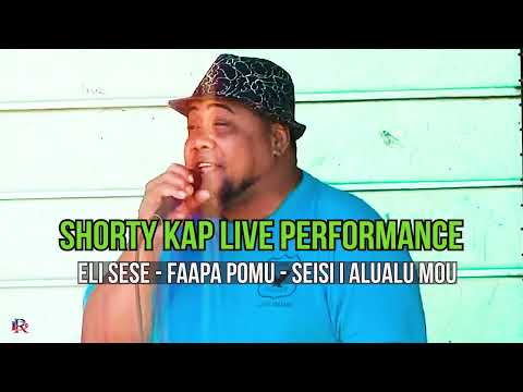 SHORTY KAP LIVE PERFORMANCE - Eli sesē_Faapa Pomu_Seisi i alualu mou