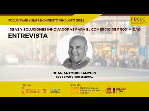 Entrevista a Juan Antonio Sanchis, de KUOS Professional | Focus Pyme y Emprendimiento Vinalop 2022[;;;][;;;]