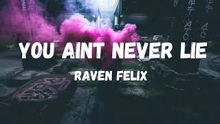 YOU AINT NEVER LIE| Raven Felix| NIGHTCORE Lyrics
