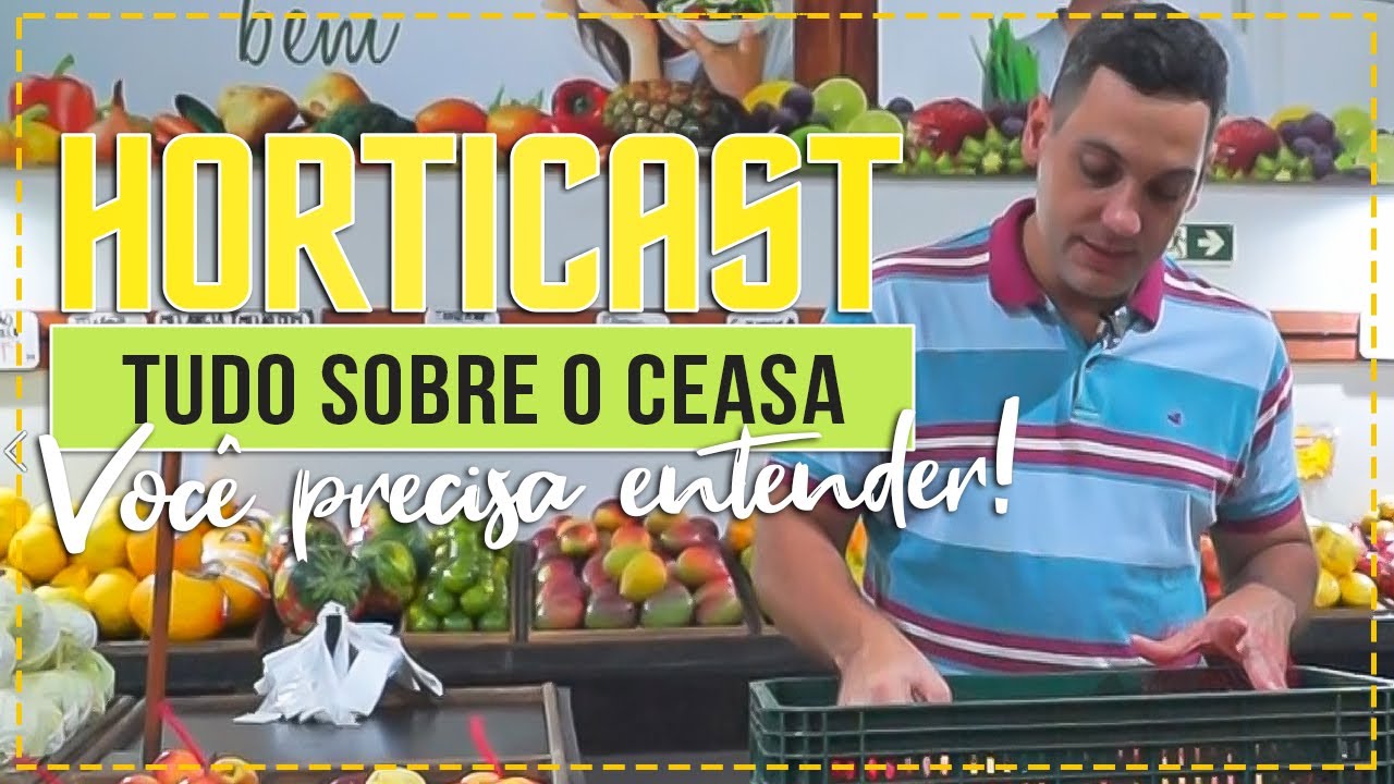 HortiCast #02 - O Segredo por trás do CEASA!! Entenda como o CEASA funciona