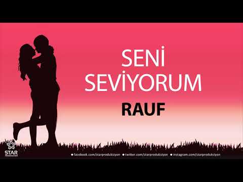 Seni Seviyorum RAUF - İsme Özel Aşk Şarkısı