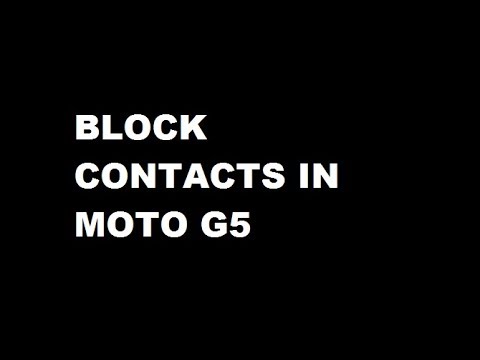how to block contacts in moto g5