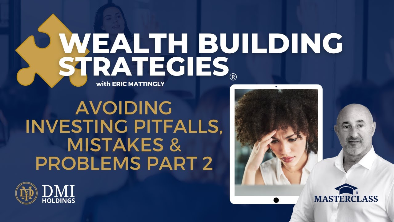WBS: 4 - Avoiding Investing Pitfalls, Mistakes & Problems Part 2 [WEALTH BUILDING STRATEGIES]
