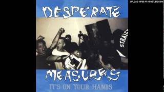 Desperate Measures - It's On Your Hands