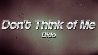 Dido - Don&#39;t Think of Me 😔 (Lyrics)