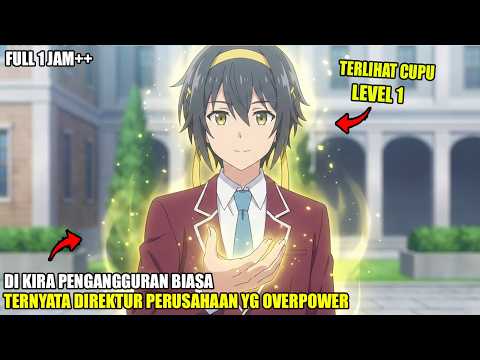 DIKIRA BEBAN, PENGANGGURAN INI MALAH JADI DIREKTUR OVERPOWER DI DUNIA FANTASI ISEKAI