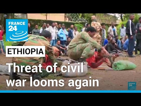 Ethiopia Amhara conflict: Threat of civil war looms again over northern Ethiopia • FRANCE 24