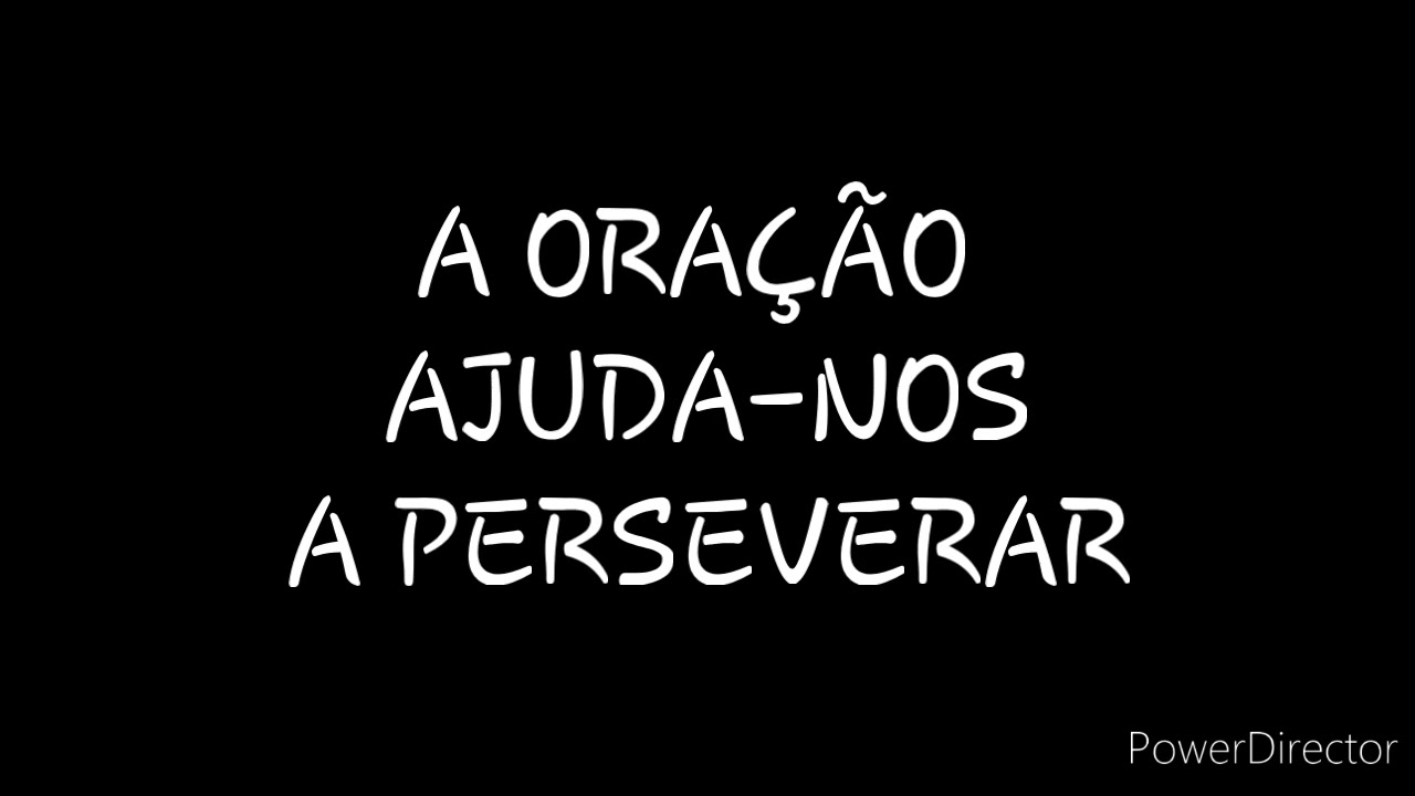 DISCURSO: A ORAÇÃO AJUDA-NOS A PERSEVERAR