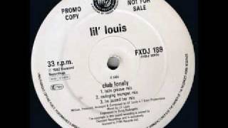 Lil Louis'  - Club Lonely (I'm On The Guest List Mix)