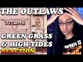HOLY WOW! The Outlaws Green Grass And High Tides Reaction