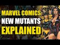 Marvel Comics: The New Mutants Explained