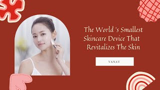 The World’s smallest Skincare Device That Revitalizes The Skin | vanav | YesStyle Korean Beauty