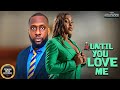 Until You Love Me RAY EMODI EKAMA ETIMINYANG 2025 Nigerian Nollywood Movies