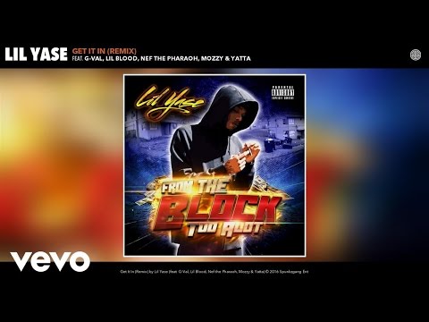 Lil Yase - Get It In (Remix) (Audio) ft. G-Val, Lil Blood, Nef the Pharaoh, Mozzy, Yatta
