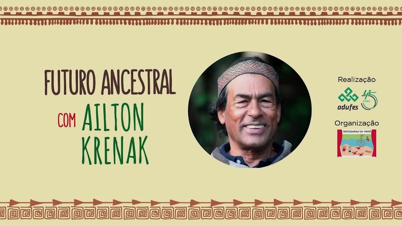 Conferência "Futuro Ancestral" com Ailton Krenak na Adufes!