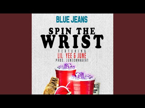 Spin the Wrist (feat. Lil Yee & June)