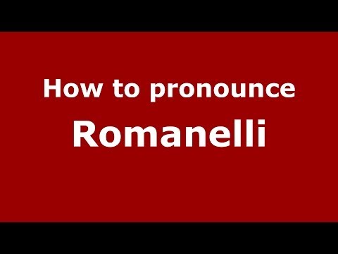 How to pronounce Romanelli (Italian/Italy) - PronounceNames.com