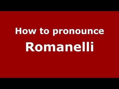 How to pronounce Romanelli