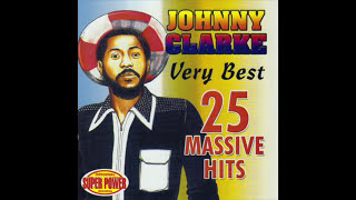 Johnny Clarke - Very Best 25 Massive Hits (Full Album)