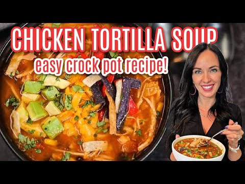 How to make the Best Chicken Tortilla Soup in the Crock pot