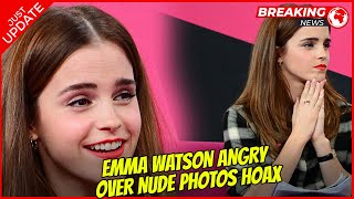 Emma Watson angry over nude photos hoax.