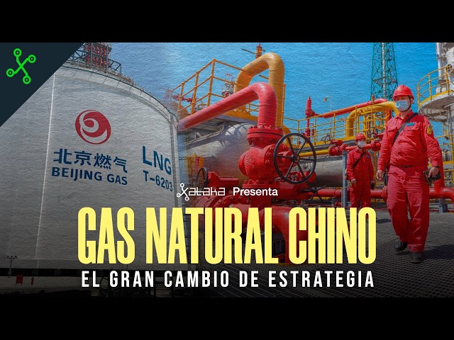 De IMPORTAR a PRODUCIR GAS: así está siendo el cambio de CHINA para convertirse en autosuficiente