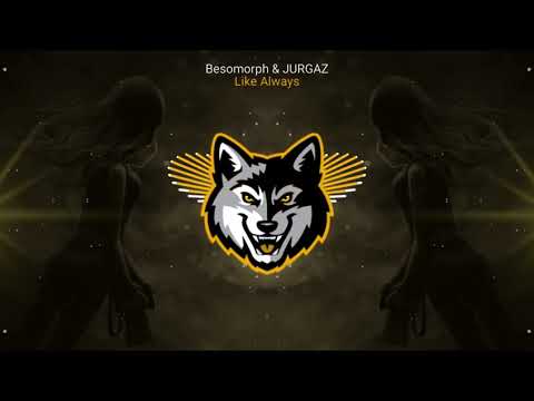 Besomorph & JURGAZ - Like Always