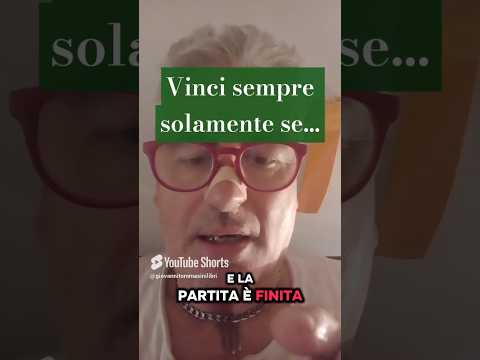 Vinci sempre se...