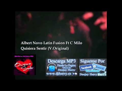 Albert Novo Latin Fusion Ft C Milo - Quisiera Sentir (Por VDJ Harry)